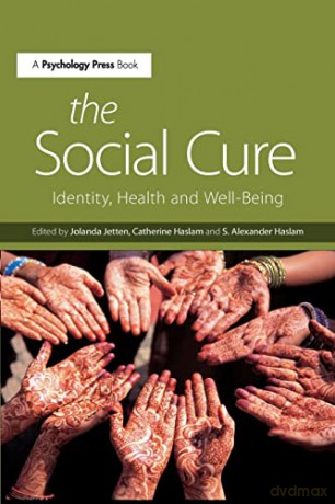 The Social Cure: Identity, Health and Well-Being - Jolanda Jetten [KSIĄŻKA]