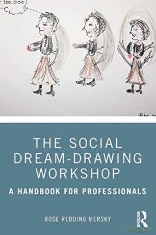 The Social Dream-Drawing Workshop: A Handbook for Professionals - Rose Redding Mersky [KSIĄŻKA]
