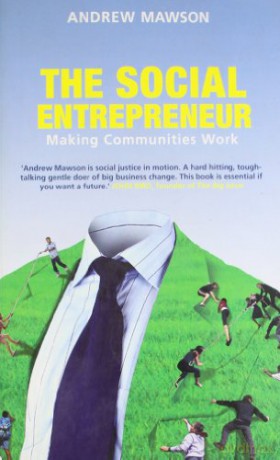 The Social Entrepreneur: Making Communities Work - Andrew Mawson [KSIĄŻKA]