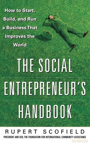 The Social Entrepreneur's Handbook: How to Start, Build, and Run a Business That Improves the World (BUSINESS SKILLS AND DEVELOPMENT) - Rupert Scofield [KSIĄŻKA]