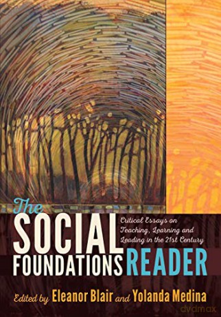 The Social Foundations Reader; Critical Essays on Teaching, Learning and Leading in the 21st Century - Eleanor Blair [KSIĄŻKA]