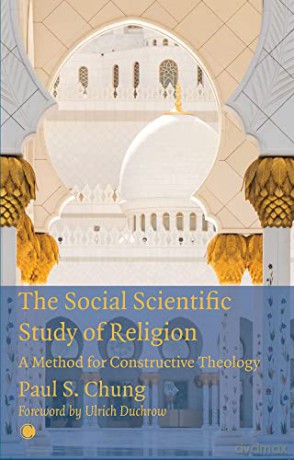 The Social Scientific Study of Religion: A Method for Constructive Theology - Paul S Chung [KSIĄŻKA]