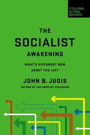 The Socialist Awakening: What's Different Now About the Left - John B. Judis [KSIĄŻKA]