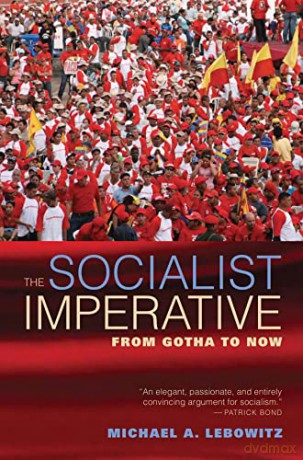 The Socialist Imperative: From Gotha to Now - Michael A. Lebowitz [KSIĄŻKA]