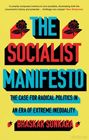 The Socialist Manifesto: The Case for Radical Politics in an Era of Extreme Inequality - Bhaskar Sunkara [KSIĄŻKA]