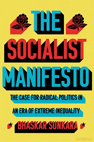 The Socialist Manifesto: The Case for Radical Politics in an Era of Extreme Inequality - Bhaskar Sunkara [KSIĄŻKA]