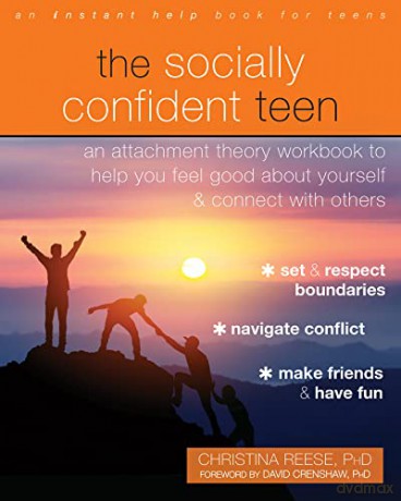 The Socially Confident Teen: An Attachment Theory Workbook to Help You Feel Good About Yourself and Connect with Others - Christina Reese [KSIĄŻKA]