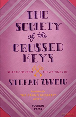 The Society of the Crossed Keys: Selections from the Writings of Stefan Zweig, Inspirations for The Grand Budapest Hotel (B-Format Paperback) - Wes Anderson [KSIĄŻKA]