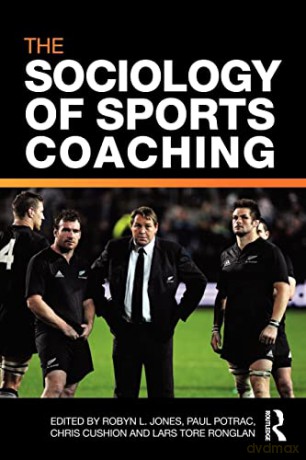 The Sociology of Sports Coaching - Robyn L. Jones [KSIĄŻKA]