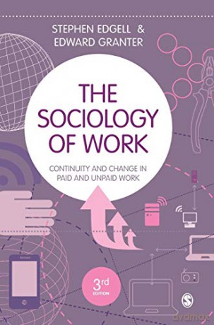 The Sociology of Work: Continuity and Change in Paid and Unpaid Work - Stephen Edgell [KSIĄŻKA]