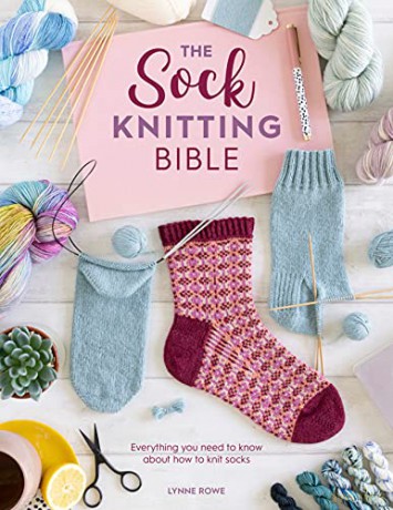 The Sock Knitting Bible: Everything you need to know about how to knit socks - Lynne Rowe [KSIĄŻKA]