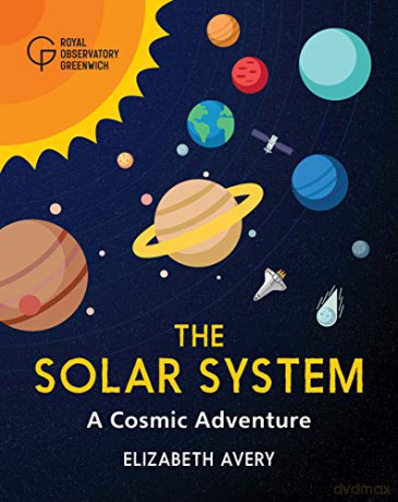 The Solar System: A Cosmic Adventure - Elizabeth Avery [KSIĄŻKA]