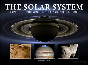 The Solar System: Exploring the Sun, Planets and Their Moons (Wonders Of Our Planet): The Planets That Orbit Our Sun - Robert Harvey [KSIĄŻKA]