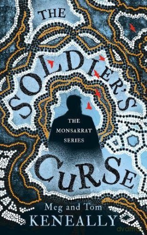 The Soldier's Curse: The Monsarrat Series - Meg and Tom Keneally [KSIĄŻKA]