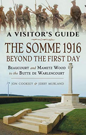 The Somme 1916 - Beyond the First Day: Beaucourt and Mametz Wood to the Butte de Warlencourt - Jerry Murland [KSIĄŻKA]