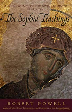 The Sophia Teachings: The Emergence of the Divine Feminine in Our Time - Robert Powell [KSIĄŻKA]