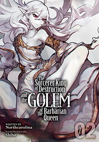 The Sorcerer King of Destruction and the Golem of the Barbarian Queen (Light Novel) Vol. 2 (Sorcerer King of Destruction and the Golem of the Barbarian Queen (Light Novel), 2) - Northcarolina [KSIĄŻKA]