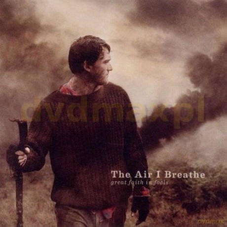 The Air I Breathe: Great Faith In Fools [CD]