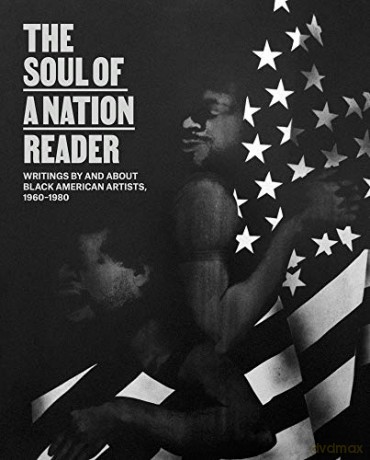 The Soul of a Nation Reader: Writings by and about Black American Artists, 1960-1980 - Mark Godfrey [KSIĄŻKA]