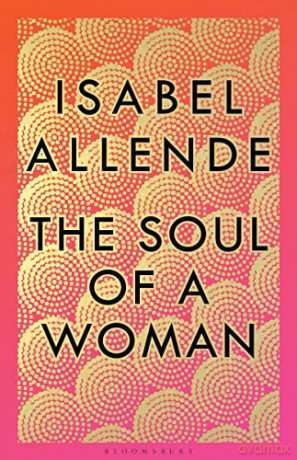 The Soul of a Woman: Rebel Girls, Impatient Love, and Long Life - Isabel Allende [KSIĄŻKA]