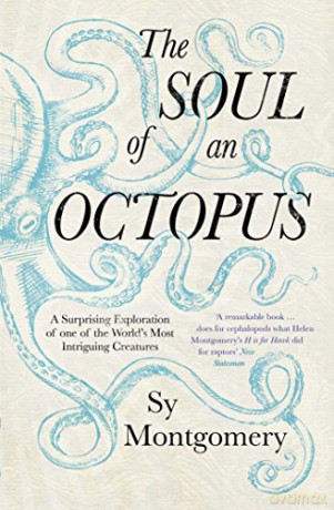The Soul of an Octopus: A Surprising Exploration Into the Wonder of Consciousness - Sy Montgomery [KSIĄŻKA]
