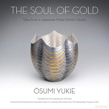 The Soul of Gold: Tales from a Japanese Metal Artist-s Studio - Joel Earle (Translator) [KSIĄŻKA]