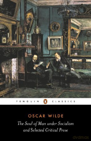 The Soul of Man Under Socialism and Selected Critical Prose (Penguin Classics) - Oscar Wilde [KSIĄŻKA]