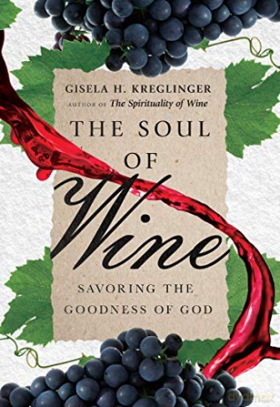 The Soul of Wine: Savoring the Goodness of God - Gisela H. Kreglinger [KSIĄŻKA]