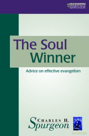 The Soul Winner: Advice on Effective Evangelism - C. H. Spurgeon [KSIĄŻKA]