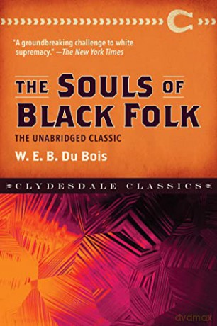 The Souls of Black Folk: The Unabridged Classic (Clydesdale Classics) - W. E. B. Dubois [KSIĄŻKA]