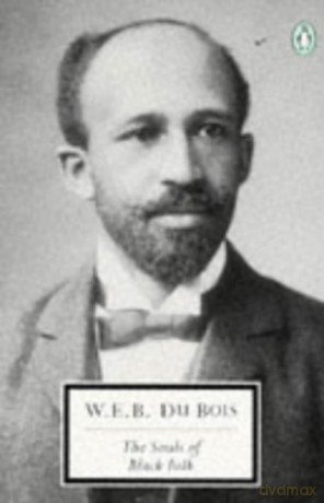 The Souls of Black Folk: With the Talented Tenth and the Souls of White Folk (Penguin Classics) - W. Du Bois [KSIĄŻKA]