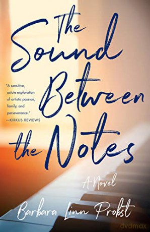 The Sound Between The Notes: A Novel - Barbara Linn Probst [KSIĄŻKA]