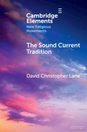 The Sound Current Tradition: A Historical Overview (Elements in New Religious Movements) - David Christopher Lane [KSIĄŻKA]