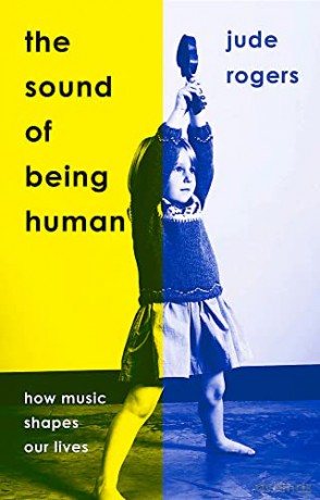 The Sound of Being Human: How Music Shapes Our Lives - Jude Rogers [KSIĄŻKA]