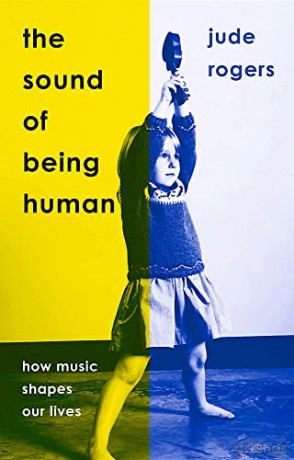 The Sound of Being Human: How Music Shapes Our Lives - Jude Rogers [KSIĄŻKA]