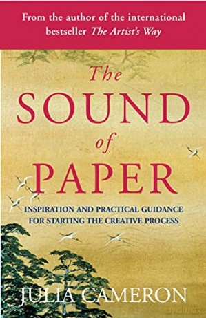 The Sound of Paper: Inspiration and Practical Guidance for Starting the Creative Process - Julia Cameron [KSIĄŻKA]