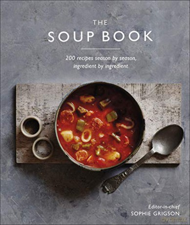 The Soup Book: 200 Recipes, Season by Season [KSIĄŻKA]