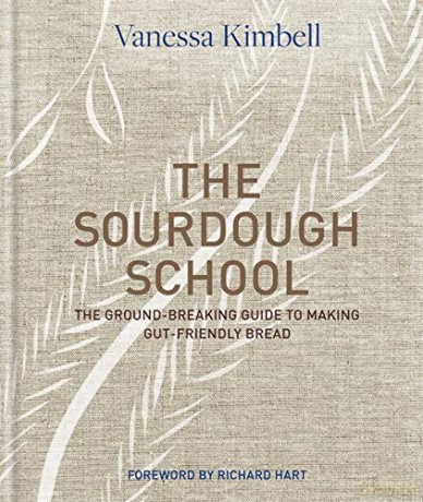 The Sourdough School: The Ground-Breaking Guide To Making Gut-Friendly Bread - Vanessa Kimbell [KSIĄŻKA]
