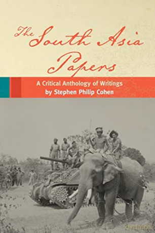 The South Asia Papers: A Critical Anthology of Writings by Stephen Philip Cohen - Stephen P. Cohen [KSIĄŻKA]