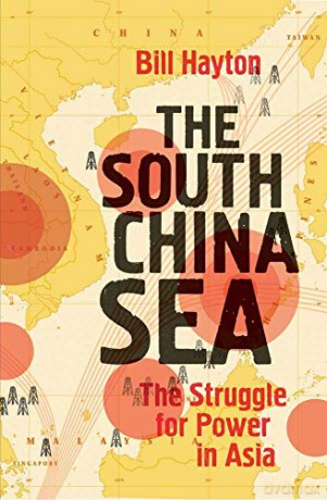 The South China Sea: The Struggle for Power in Asia - Bill Hayton [KSIĄŻKA]