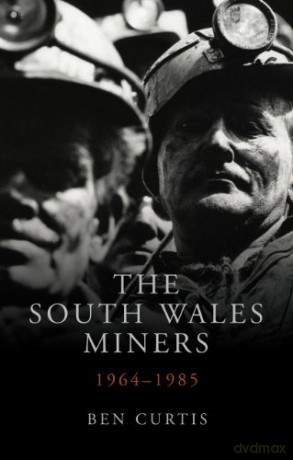 The South Wales Miners; 1964-1985 (Studies in Welsh History) - Ben Curtis [KSIĄŻKA]