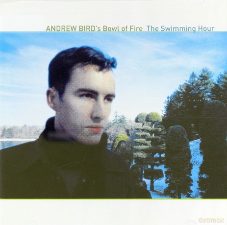 Andrew Birds Bowl Of Fire: Swimming Hour,The [CD]