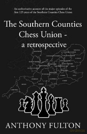 The Southern Counties Chess Union - a retrospective - Anthony Fulton [KSIĄŻKA]