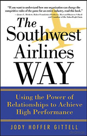 The Southwest Airlines Way: Using The Power Of Relationships To Achieve High Performance (BUSINESS BOOKS) - Jody Hoffer Gittell [KSIĄŻKA]
