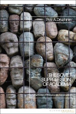 The Soviet Suppression of Academia: The Case of Konstantin Azadovsky - Petr A. Druzhinin [KSIĄŻKA]