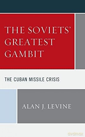 The Soviets' Greatest Gambit: The Cuban Missile Crisis - Alan J [KSIĄŻKA]