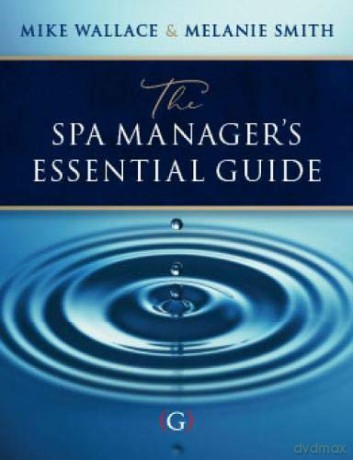The Spa Manager's Essential Guide - Mike Wallace [KSIĄŻKA]