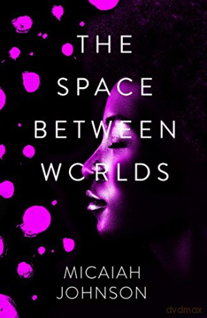 The Space Between Worlds - Micaiah Johnson [KSIĄŻKA]