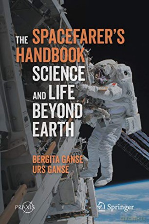 The Spacefarer's Handbook: Science and Life Beyond Earth (Springer Praxis Books) - Bergita Ganse [KSIĄŻKA]