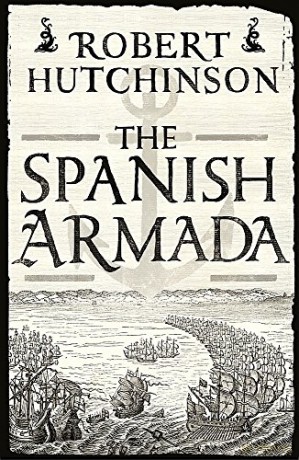 The Spanish Armada - Robert Hutchinson [KSIĄŻKA]